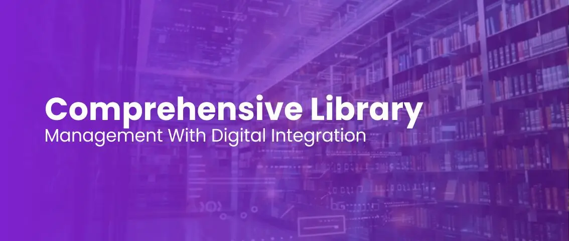 Comprehensive Library Management with Digital Integration