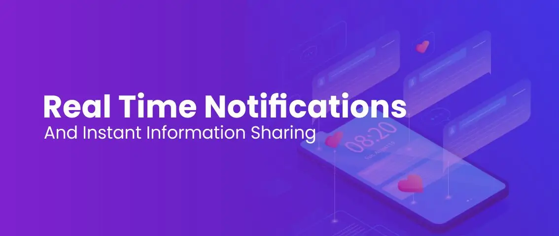 Real-Time Notifications and Instant Information Sharing